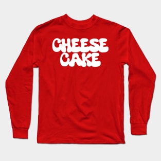 CHEESECAKE Long Sleeve T-Shirt